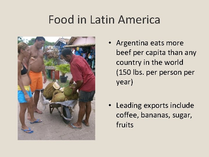 Food in Latin America • Argentina eats more beef per capita than any country