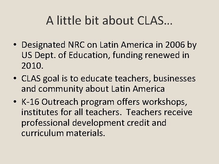 A little bit about CLAS… • Designated NRC on Latin America in 2006 by