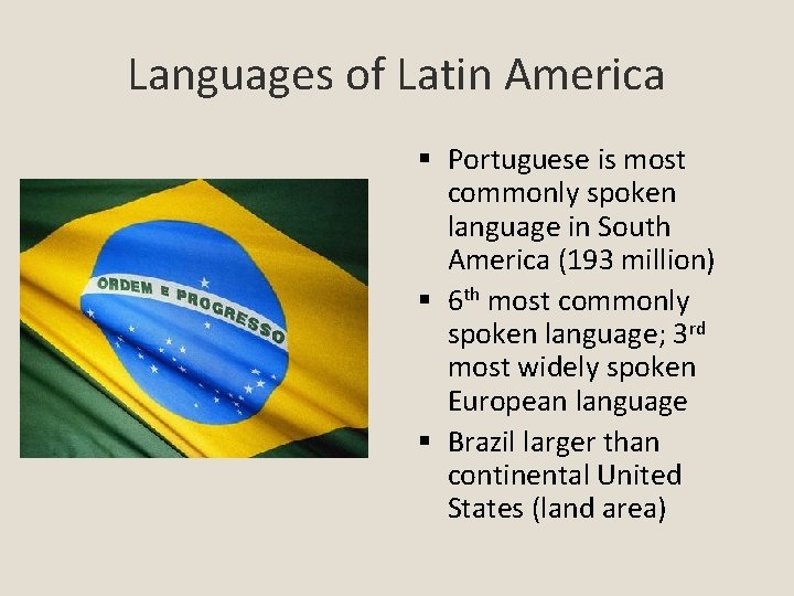 Languages of Latin America Portuguese is most commonly spoken language in South America (193