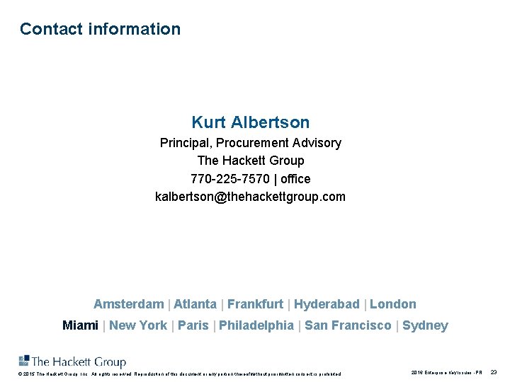 Contact information Kurt Albertson Principal, Procurement Advisory The Hackett Group 770 -225 -7570 |