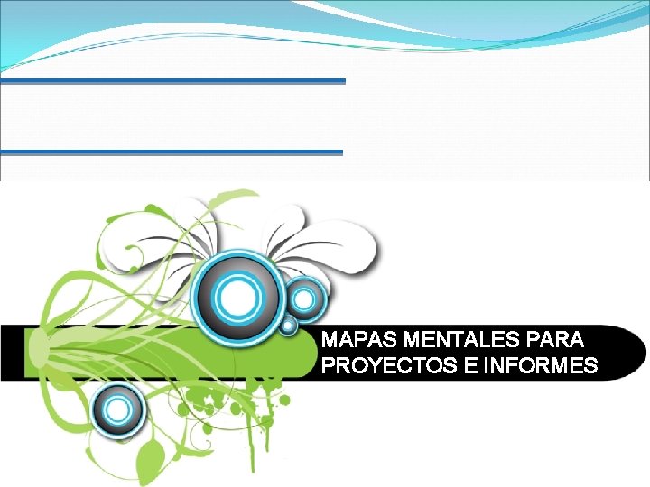 MAPAS MENTALES PARA PROYECTOS E INFORMES 