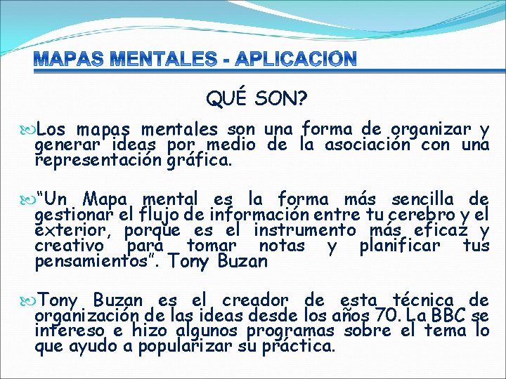 QUÉ SON? Los mapas mentales son una forma de organizar y generar ideas por