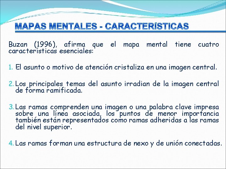 Buzan (1996), afirma que características esenciales: el mapa mental tiene cuatro 1. El asunto