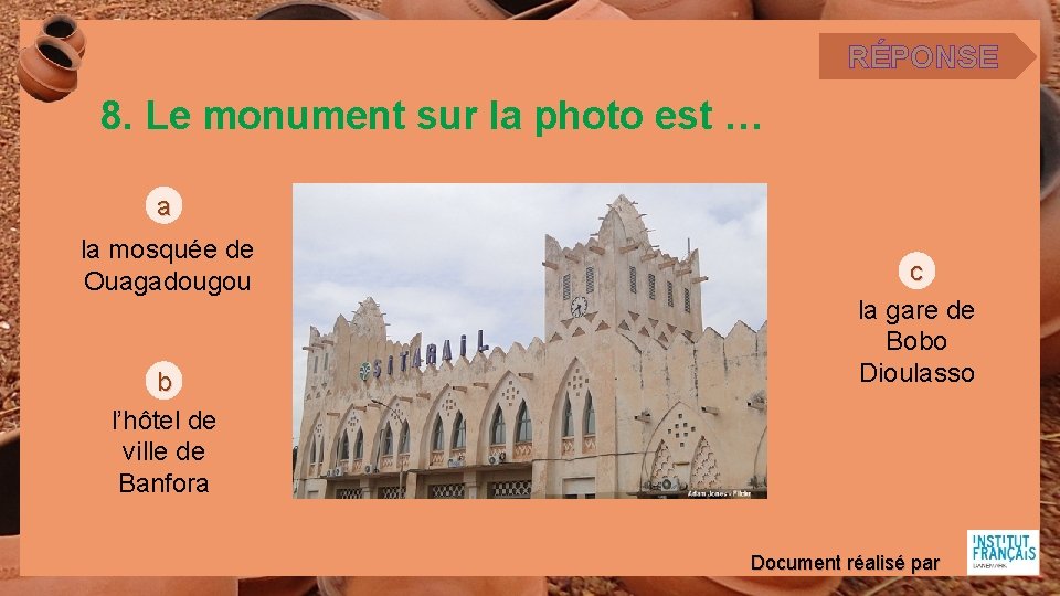 RÉPONSE 8. Le monument sur la photo est … a la mosquée de Ouagadougou