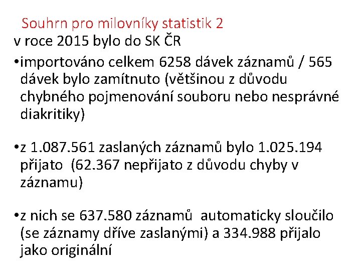 Souhrn pro milovníky statistik 2 v roce 2015 bylo do SK ČR • importováno