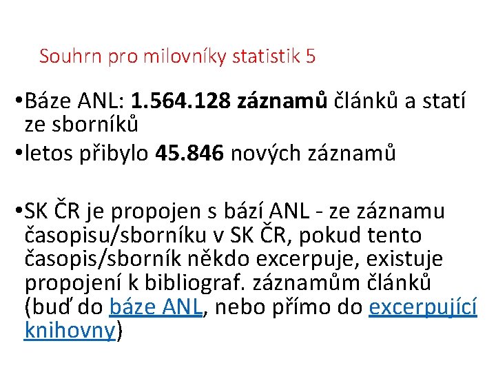 Souhrn pro milovníky statistik 5 • Báze ANL: 1. 564. 128 záznamů článků a