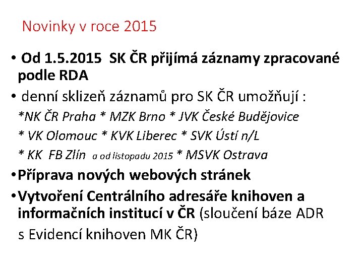 Novinky v roce 2015 • Od 1. 5. 2015 SK ČR přijímá záznamy zpracované