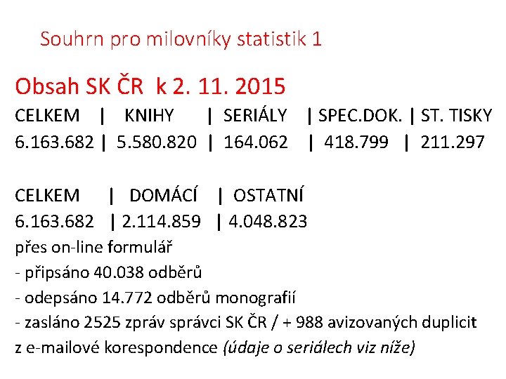 Souhrn pro milovníky statistik 1 Obsah SK ČR k 2. 11. 2015 CELKEM |
