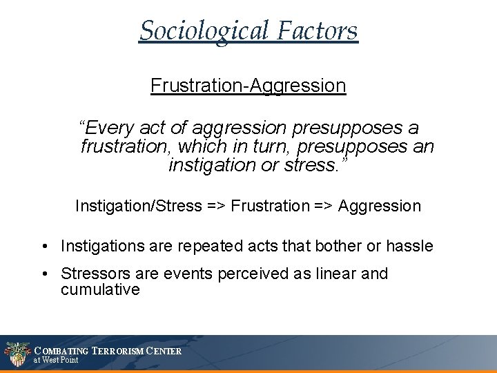 Sociological Factors Frustration-Aggression “Every act of aggression presupposes a frustration, which in turn, presupposes