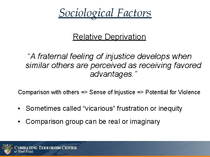 Sociological Factors Relative Deprivation “A fraternal feeling of injustice develops when similar others are