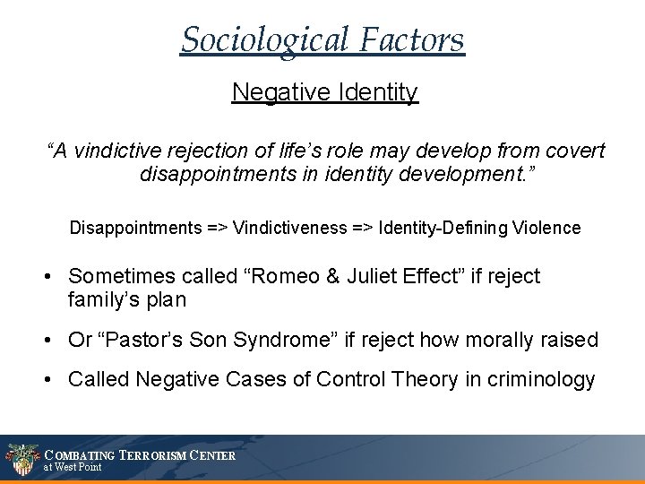 Sociological Factors Negative Identity “A vindictive rejection of life’s role may develop from covert