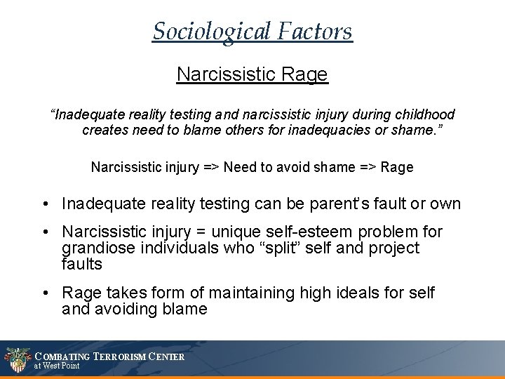 Sociological Factors Narcissistic Rage “Inadequate reality testing and narcissistic injury during childhood creates need