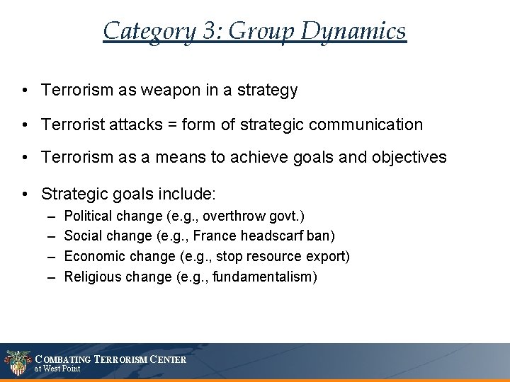 Category 3: Group Dynamics • Terrorism as weapon in a strategy • Terrorist attacks