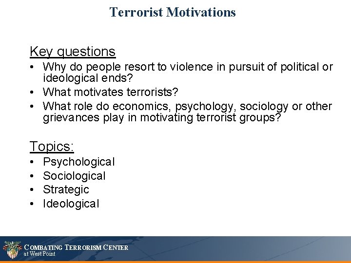 Terrorist Motivations Key questions • Why do people resort to violence in pursuit of
