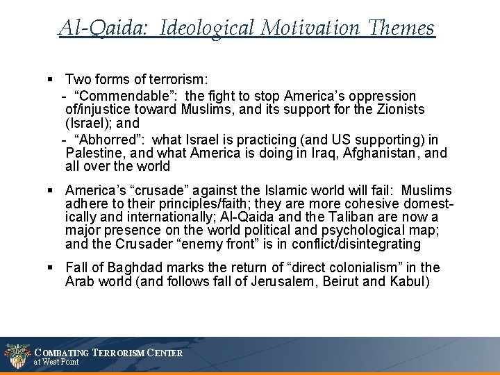 Al-Qaida: Ideological Motivation Themes § Two forms of terrorism: - “Commendable”: the fight to