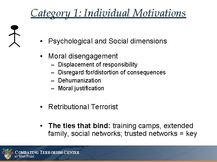 Category 1: Individual Motivations • Psychological and Social dimensions • Moral disengagement – –