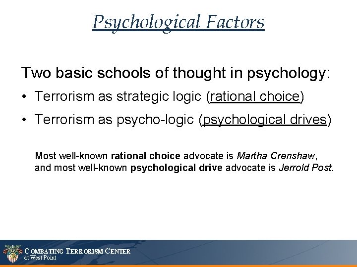 Psychological Factors Two basic schools of thought in psychology: • Terrorism as strategic logic