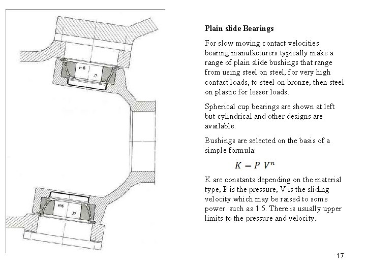 Plain slide Bearings For slow moving contact velocities bearing manufacturers typically make a range