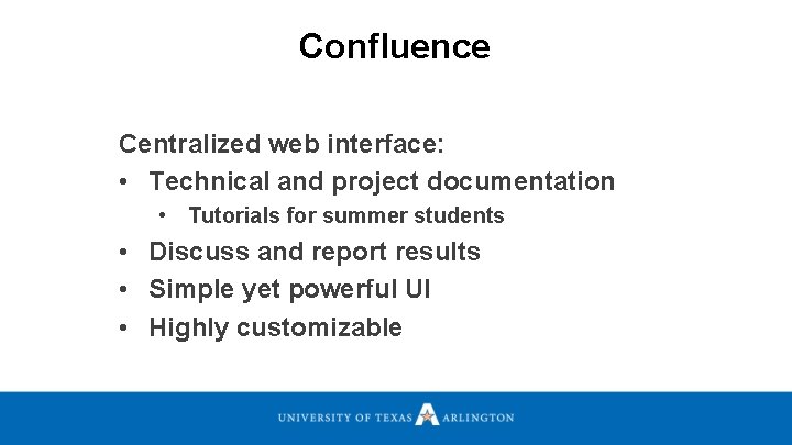 Confluence Centralized web interface: • Technical and project documentation • Tutorials for summer students