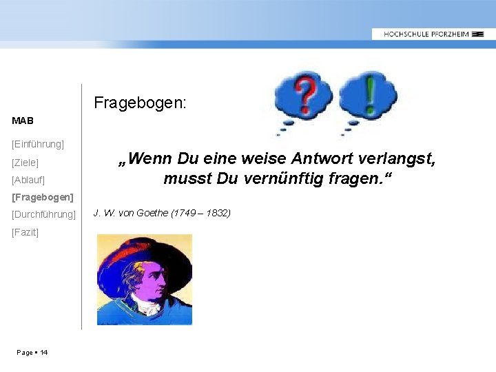 Fragebogen: MAB [Einführung] [Ziele] [Ablauf] „Wenn Du eine weise Antwort verlangst, musst Du vernünftig
