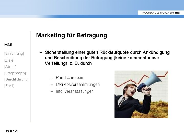 Marketing für Befragung MAB [Einführung] [Ziele] [Ablauf] [Fragebogen] – Sicherstellung einer guten Rücklaufquote durch