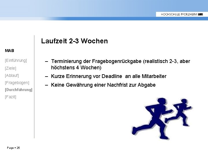 Laufzeit 2 -3 Wochen MAB [Ziele] – Terminierung der Fragebogenrückgabe (realistisch 2 -3, aber