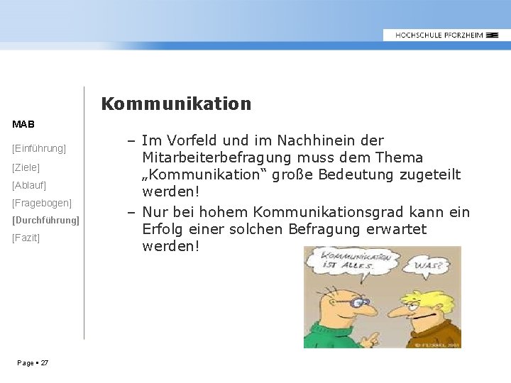 Kommunikation MAB [Einführung] [Ziele] [Ablauf] [Fragebogen] [Durchführung] [Fazit] Page 27 – Im Vorfeld und