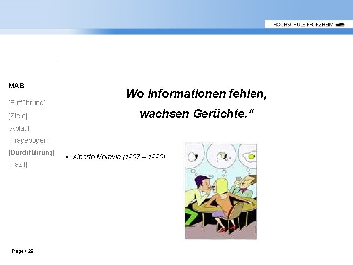 MAB [Einführung] [Ziele] Wo Informationen fehlen, wachsen Gerüchte. “ [Ablauf] [Fragebogen] [Durchführung] [Fazit] Page