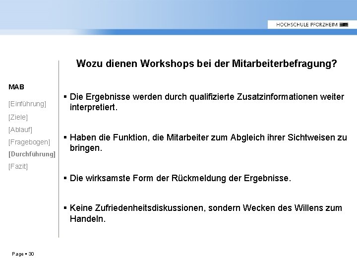 Wozu dienen Workshops bei der Mitarbeiterbefragung? MAB [Einführung] Die Ergebnisse werden durch qualifizierte Zusatzinformationen