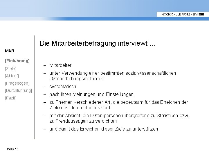 Die Mitarbeiterbefragung interviewt … MAB [Einführung] [Ziele] [Ablauf] [Fragebogen] [Durchführung] [Fazit] – Mitarbeiter –