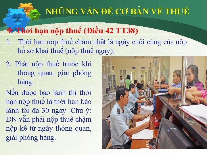 NHỮNG VẤN ĐỀ CƠ BẢN VỀ THUẾ v Thời hạn nộp thuế (Điều 42