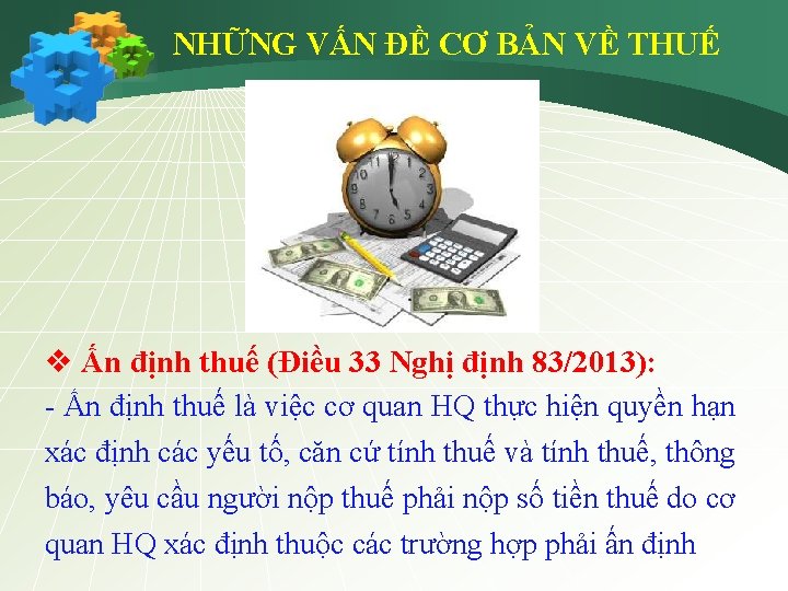 NHỮNG VẤN ĐỀ CƠ BẢN VỀ THUẾ v Ấn định thuế (Điều 33 Nghị