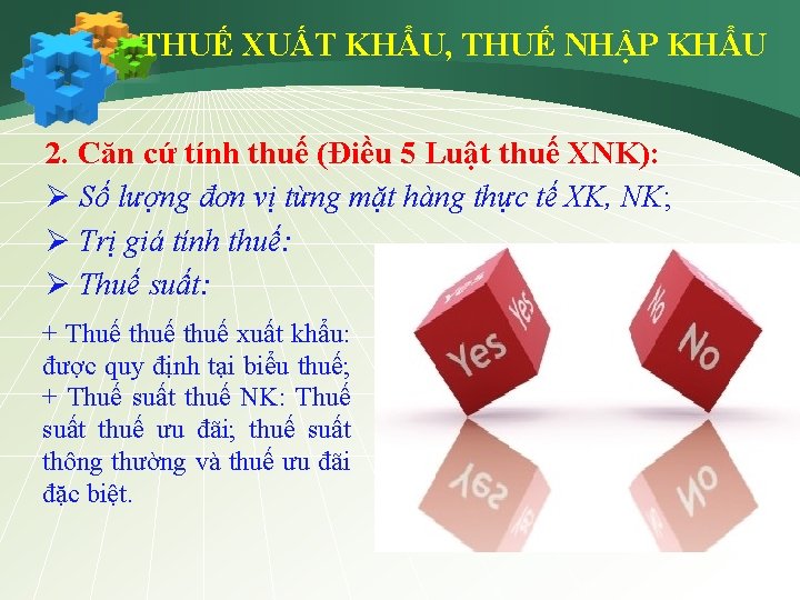 THUẾ XUẤT KHẨU, THUẾ NHẬP KHẨU 2. Căn cứ tính thuế (Điều 5 Luật