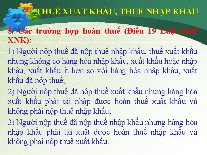 THUẾ XUẤT KHẨU, THUẾ NHẬP KHẨU 5. Các trường hợp hoàn thuế (Điều 19