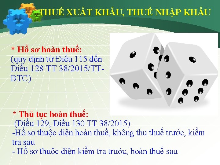 THUẾ XUẤT KHẨU, THUẾ NHẬP KHẨU * Hồ sơ hoàn thuế: (quy định từ