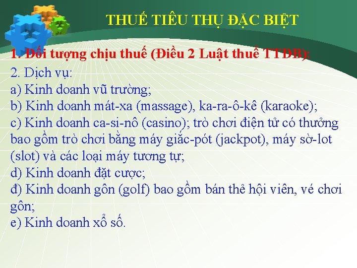 THUẾ TIÊU THỤ ĐẶC BIỆT 1. Đối tượng chịu thuế (Điều 2 Luật thuế