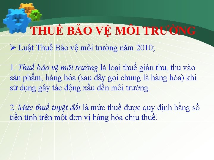 THUẾ BẢO VỆ MÔI TRƯỜNG Ø Luật Thuế Bảo vệ môi trường năm 2010;