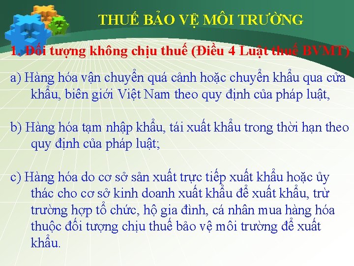 THUẾ BẢO VỆ MÔI TRƯỜNG 1. Đối tượng không chịu thuế (Điều 4 Luật