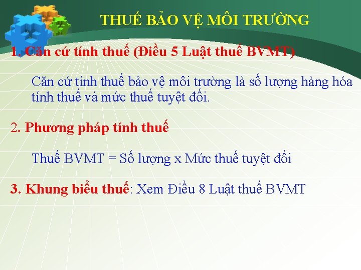 THUẾ BẢO VỆ MÔI TRƯỜNG 1. Căn cứ tính thuế (Điều 5 Luật thuế