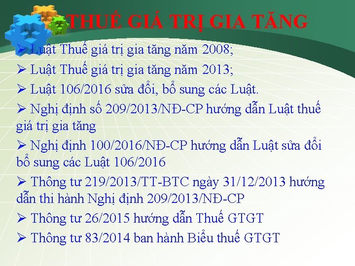 THUẾ GIÁ TRỊ GIA TĂNG Ø Luật Thuế giá trị gia tăng năm 2008;