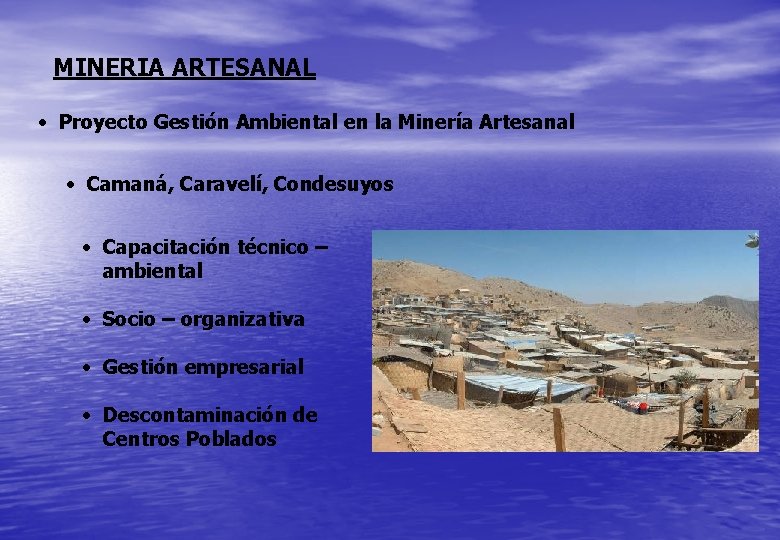 MINERIA ARTESANAL • Proyecto Gestión Ambiental en la Minería Artesanal • Camaná, Caravelí, Condesuyos