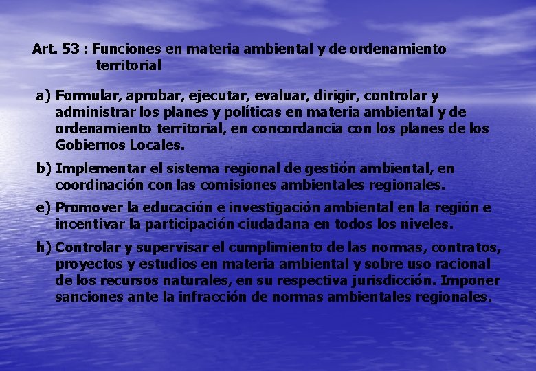 Art. 53 : Funciones en materia ambiental y de ordenamiento territorial a) Formular, aprobar,