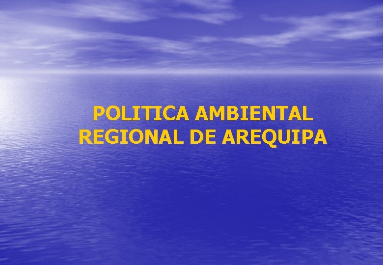 POLITICA AMBIENTAL REGIONAL DE AREQUIPA 