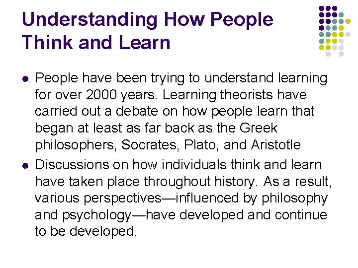 Understanding How People Think and Learn l l People have been trying to understand