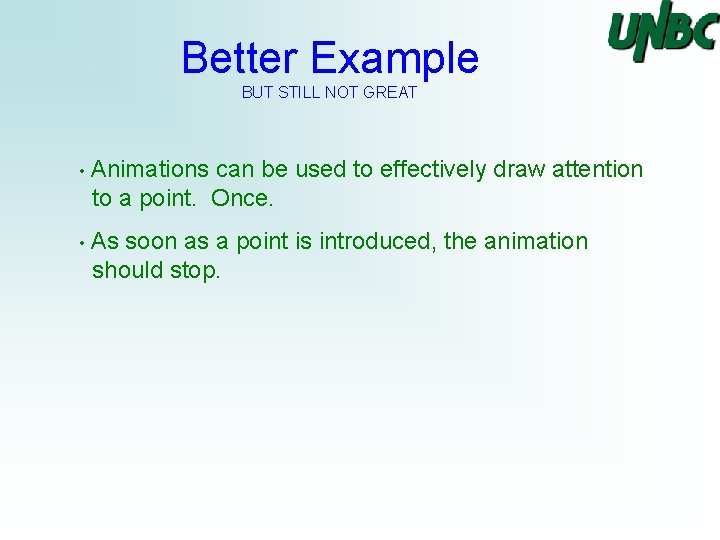 Better Example BUT STILL NOT GREAT • Animations can be used to effectively draw