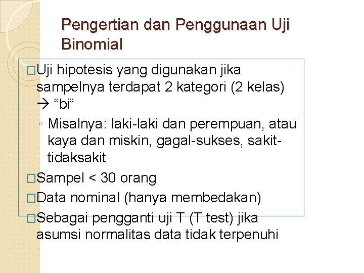 Pengertian dan Penggunaan Uji Binomial �Uji hipotesis yang digunakan jika sampelnya terdapat 2 kategori