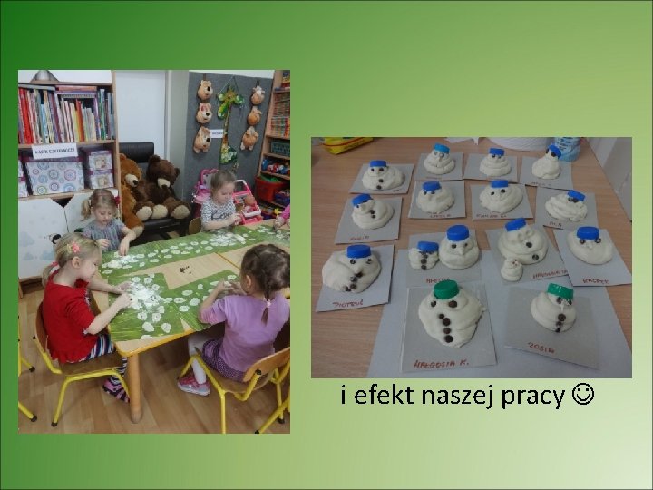 i efekt naszej pracy 