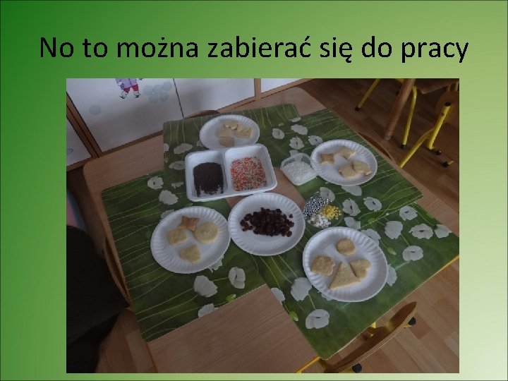 No to można zabierać się do pracy 