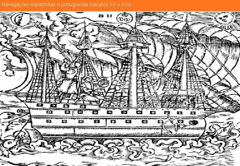Navegações espanholas e portuguesas (séculos XV e XVI) 
