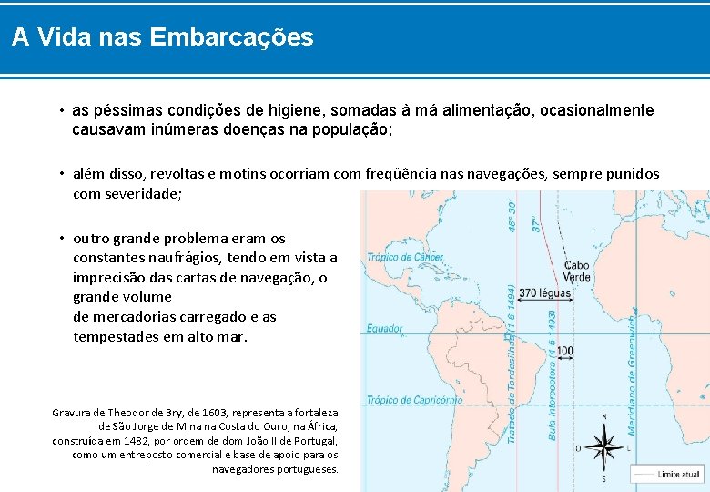 A Vida nas Embarcações • as péssimas condições de higiene, somadas à má alimentação,